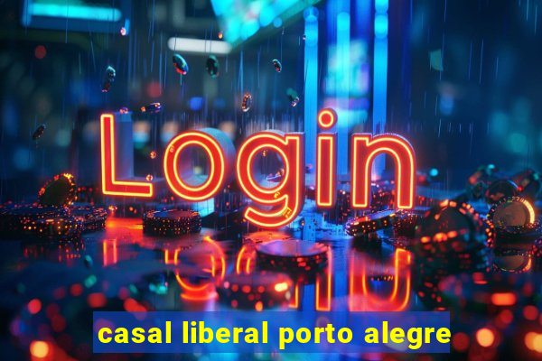 casal liberal porto alegre