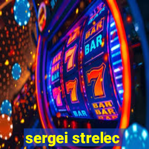 sergei strelec