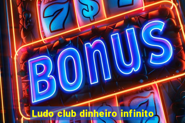 Ludo club dinheiro infinito