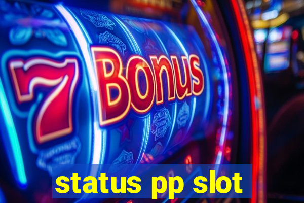 status pp slot