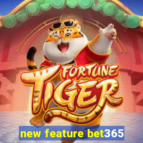 new feature bet365