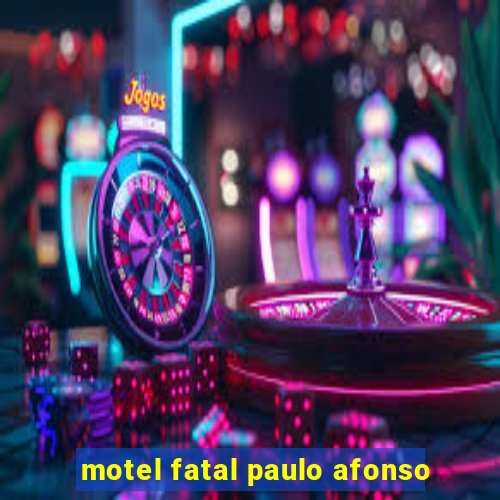 motel fatal paulo afonso