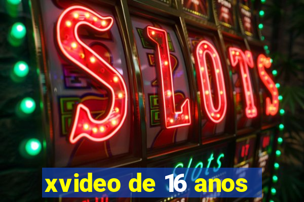 xvideo de 16 anos