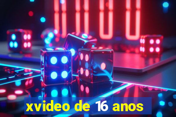 xvideo de 16 anos