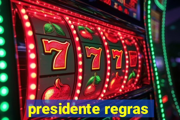 presidente regras