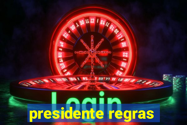 presidente regras