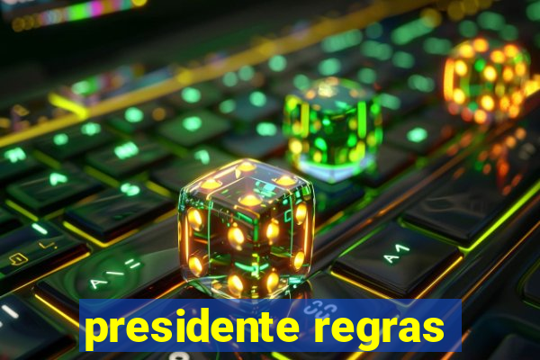 presidente regras