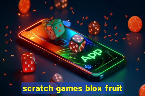 scratch games blox fruit