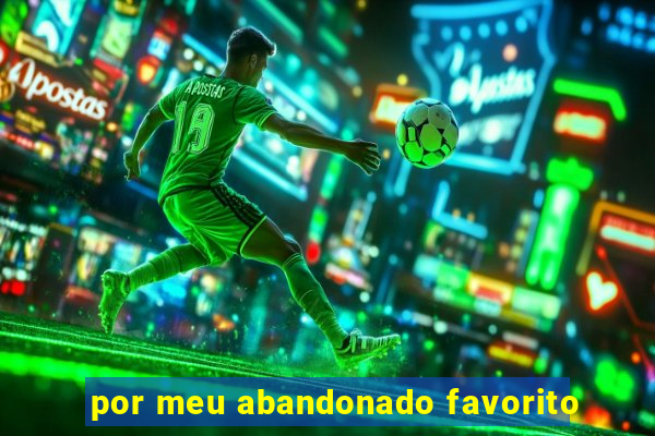 por meu abandonado favorito