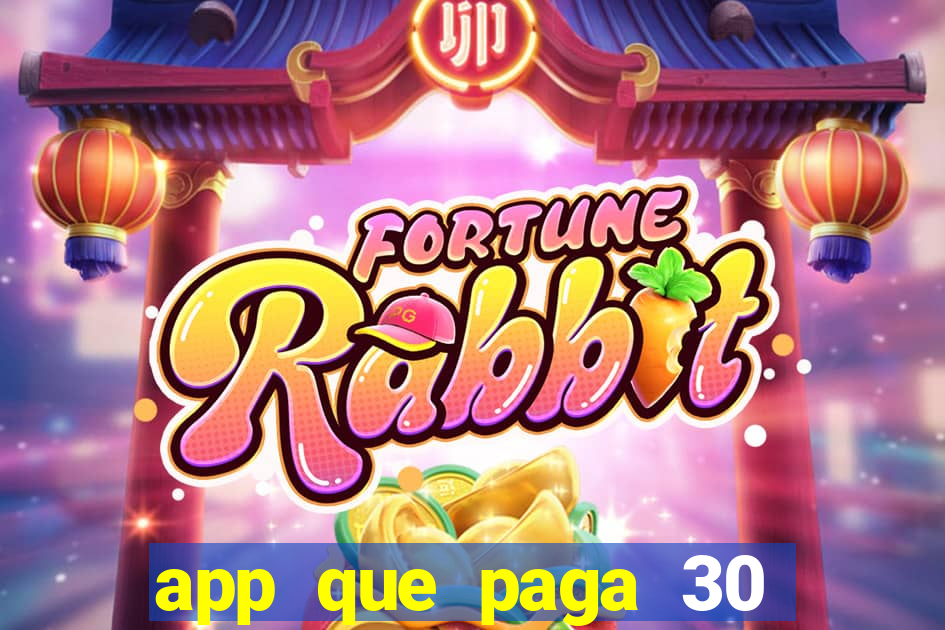 app que paga 30 reais para se cadastrar