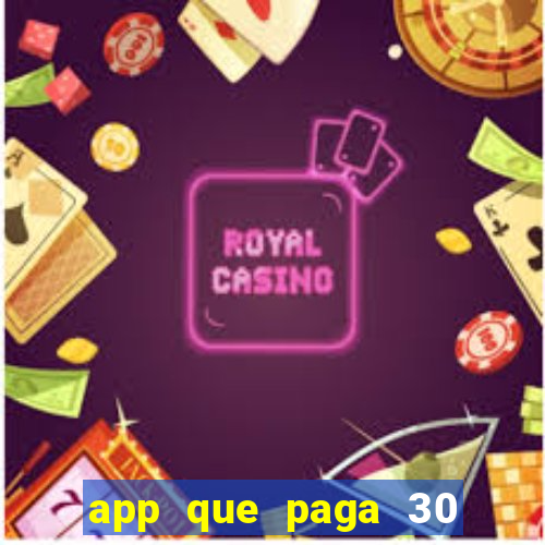 app que paga 30 reais para se cadastrar