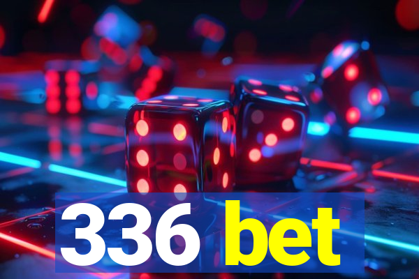 336 bet