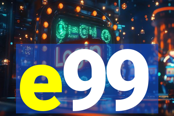 e99