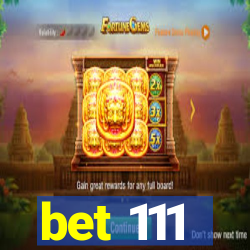 bet 111