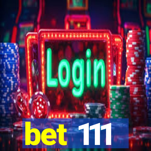 bet 111