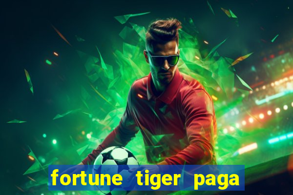 fortune tiger paga de madrugada