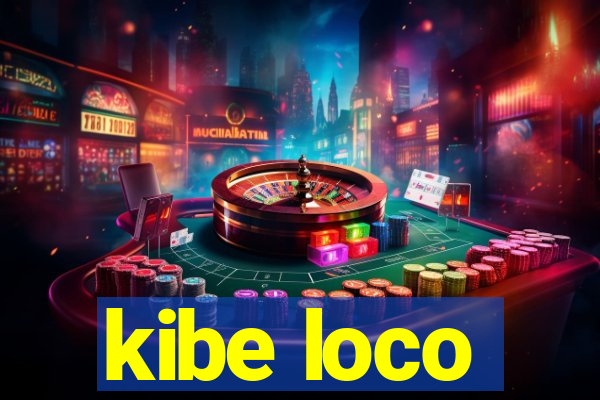 kibe loco