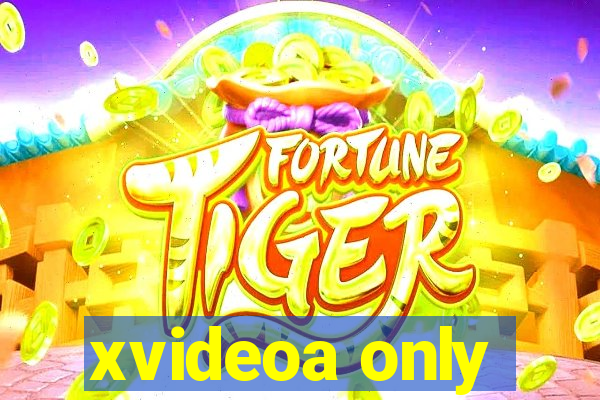 xvideoa only