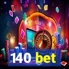 140 bet