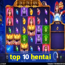 top 10 hentai