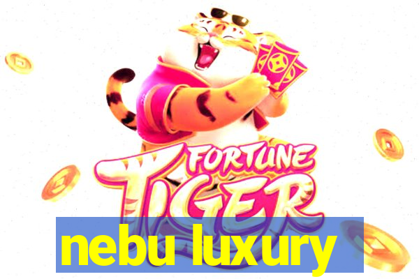 nebu luxury