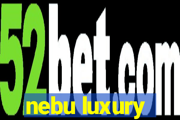 nebu luxury