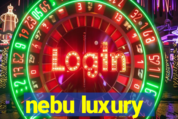 nebu luxury