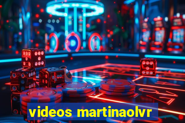 videos martinaolvr