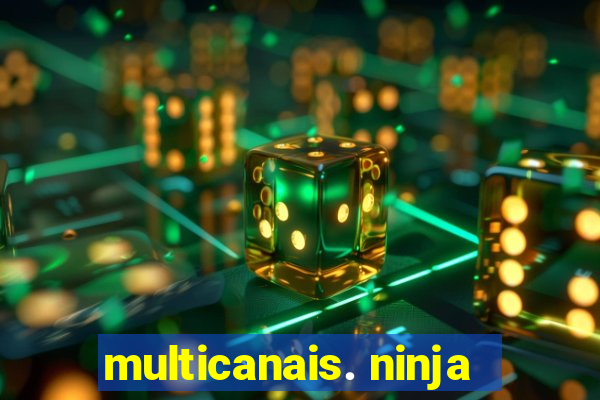 multicanais. ninja