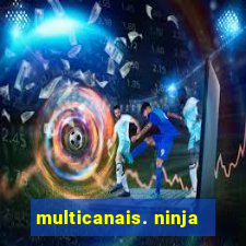 multicanais. ninja