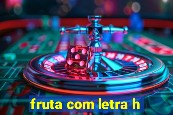 fruta com letra h