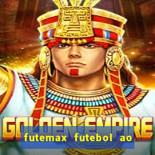 futemax futebol ao vivo hoje