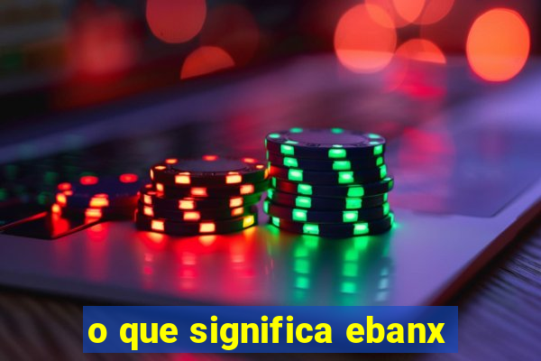 o que significa ebanx