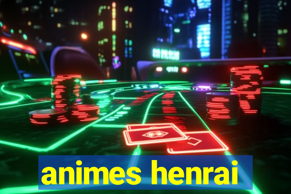 animes henrai