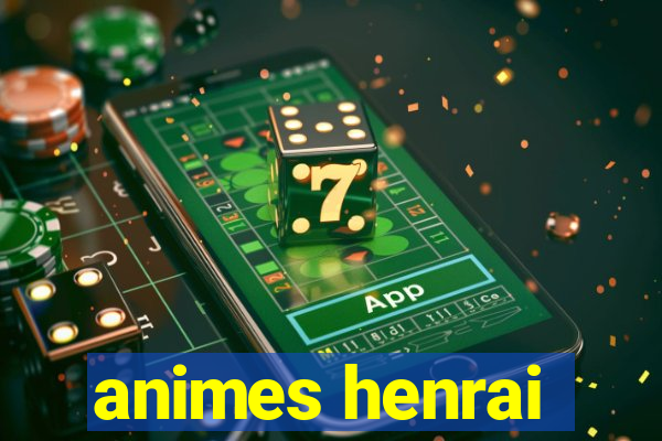 animes henrai