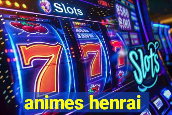 animes henrai