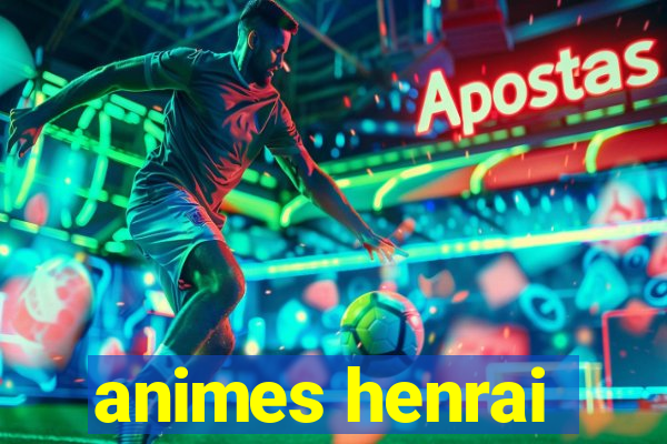 animes henrai