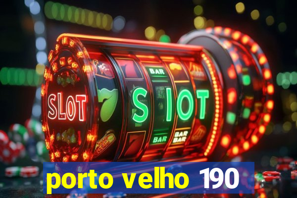 porto velho 190