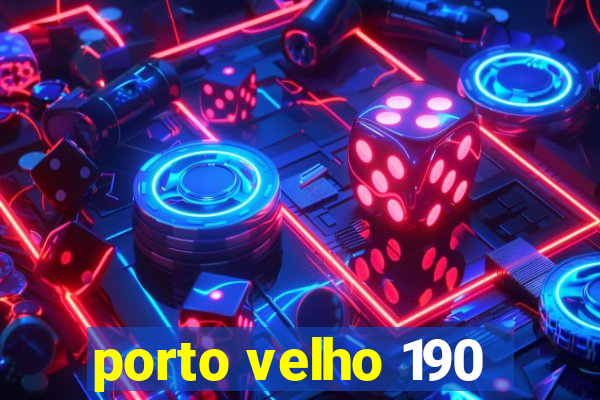 porto velho 190