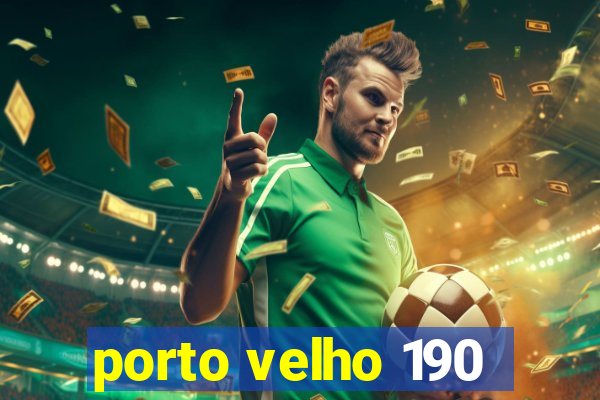 porto velho 190