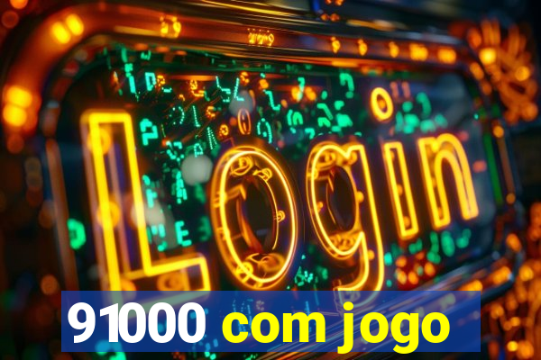 91000 com jogo