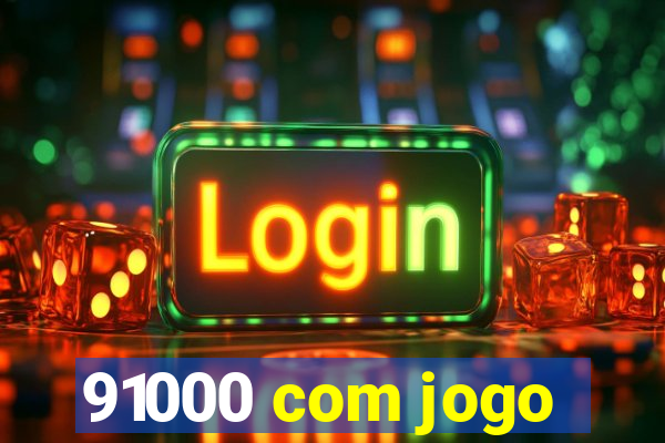 91000 com jogo