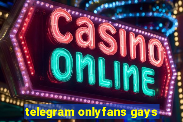 telegram onlyfans gays