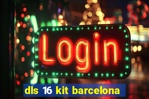 dls 16 kit barcelona