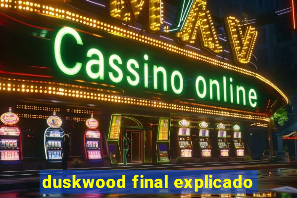 duskwood final explicado