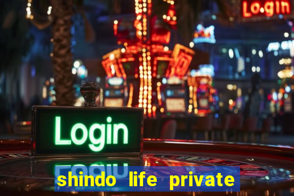 shindo life private server codes