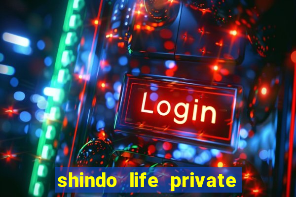 shindo life private server codes