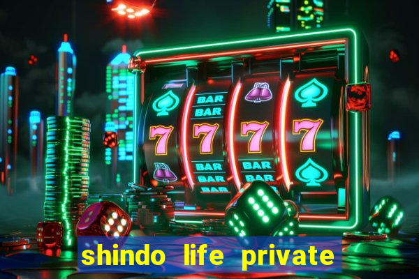 shindo life private server codes