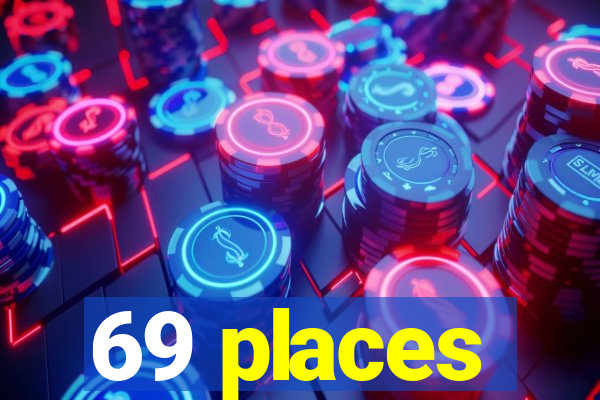 69 places