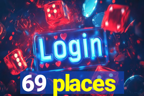 69 places